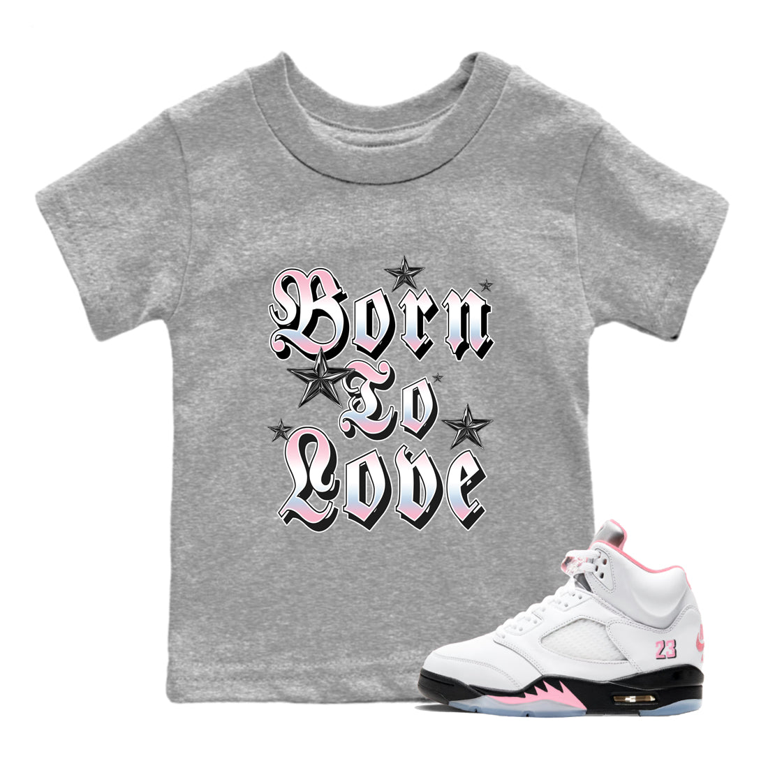 Sneaker match tees – Sneaker Tees To Match Air Jordan 5 Medium Soft Pink Shoes – Born To Love Kids T-Shirt Heather Grey 1