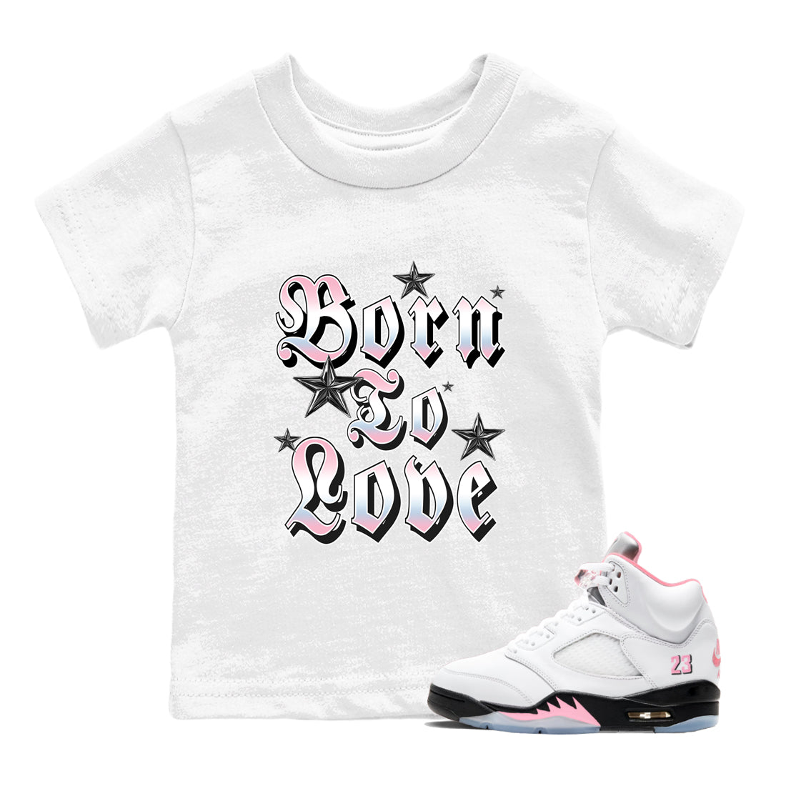 Sneaker match tees – Sneaker Tees To Match Air Jordan 5 Medium Soft Pink Shoes – Born To Love Kids T-Shirt White 1