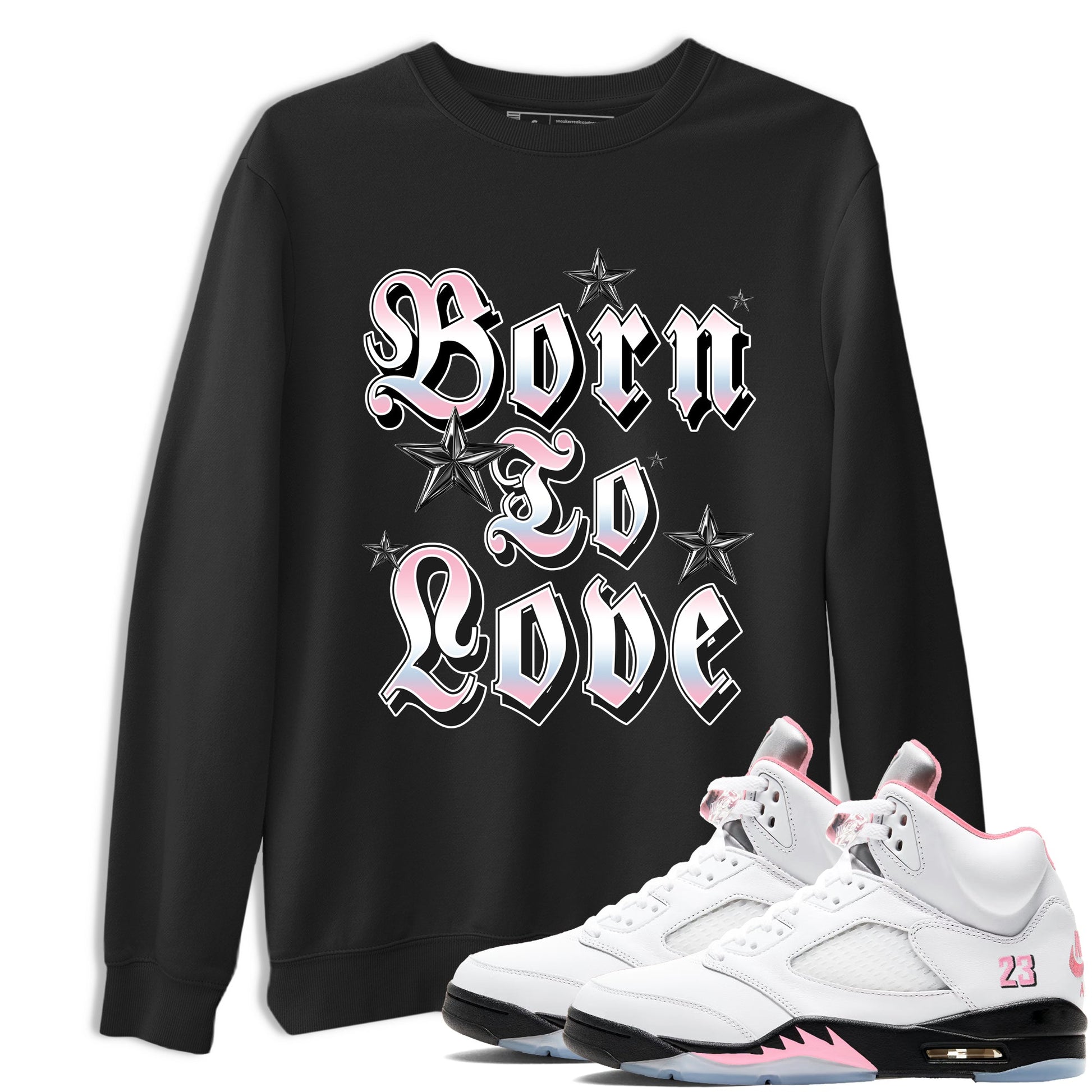 Sneaker match tees – Sneaker Tees To Match Air Jordan 5 Medium Soft Pink Shoes – Born To Love Tee Black 1