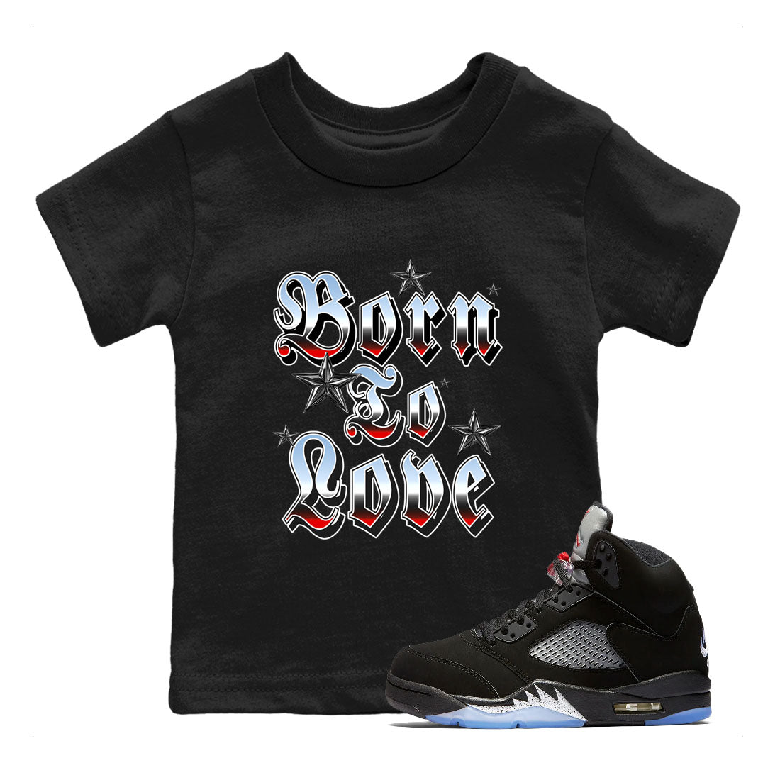 AJ5 Reimagined shirts to match jordans Born To Love best t shirts to wear with jordans Air Jordan 5 Retro OG Reimagined match shoes to clothes SNRT Sneaker Tees Youth Baby Black 1 tee