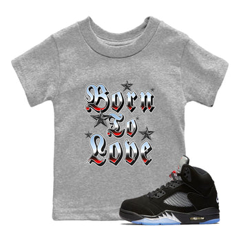 AJ5 Reimagined shirts to match jordans Born To Love best t shirts to wear with jordans Air Jordan 5 Retro OG Reimagined match shoes to clothes SNRT Sneaker Tees Youth Baby Heather Grey 1 tee