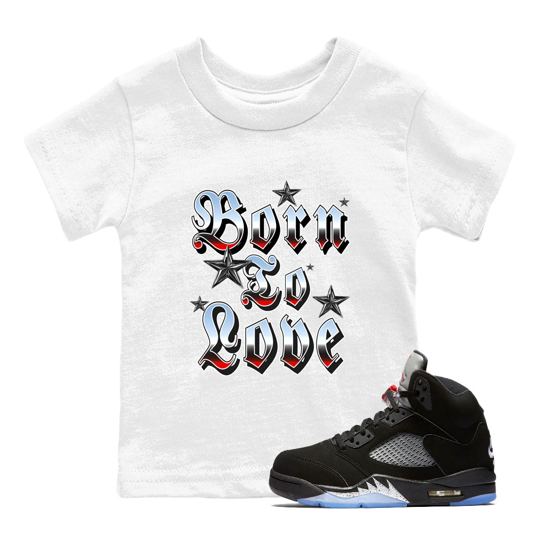 AJ5 Reimagined shirts to match jordans Born To Love best t shirts to wear with jordans Air Jordan 5 Retro OG Reimagined match shoes to clothes SNRT Sneaker Tees Youth Baby White 1 tee