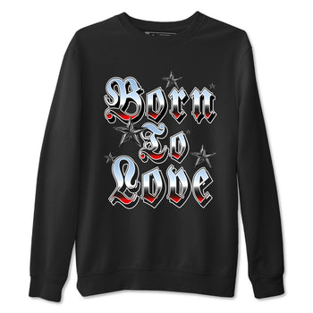 AJ5 Reimagined shirts to match jordans Born To Love best t shirts to wear with jordans Air Jordan 5 Retro OG Reimagined match shoes to clothes SNRT Sneaker Tees unisex cotton Black 2 shirts