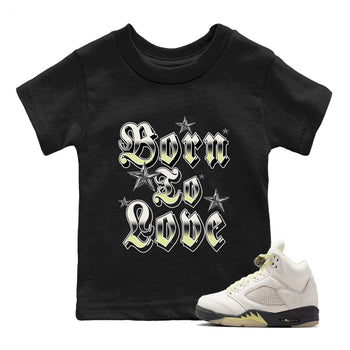 Sneaker match tees – Sneaker Tees To Match Air Jordan 5 Luminous Green Shoes – Born To Love Kids T-Shirt Black 1