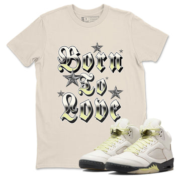 Sneaker match tees – Sneaker Tees To Match Air Jordan 5 Luminous Green Shoes – Born To Love Tee Natural 1