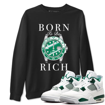 4s Oxidized Green shirts to match jordans Born To Rich sneaker match tees Air Jordan 4 Oxidized Green SNRT Sneaker Tees streetwear brand Black 1 unisex cotton tee
