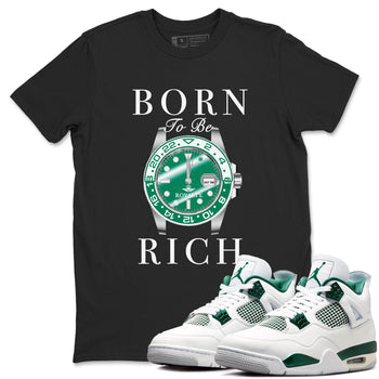 4s Oxidized Green shirts to match jordans Born To Rich sneaker match tees Air Jordan 4 Oxidized Green SNRT Sneaker Tees streetwear brand Black 1 unisex cotton tee
