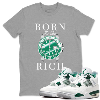 4s Oxidized Green shirts to match jordans Born To Rich sneaker match tees Air Jordan 4 Oxidized Green SNRT Sneaker Tees streetwear brand Heather Grey 1 unisex cotton tee