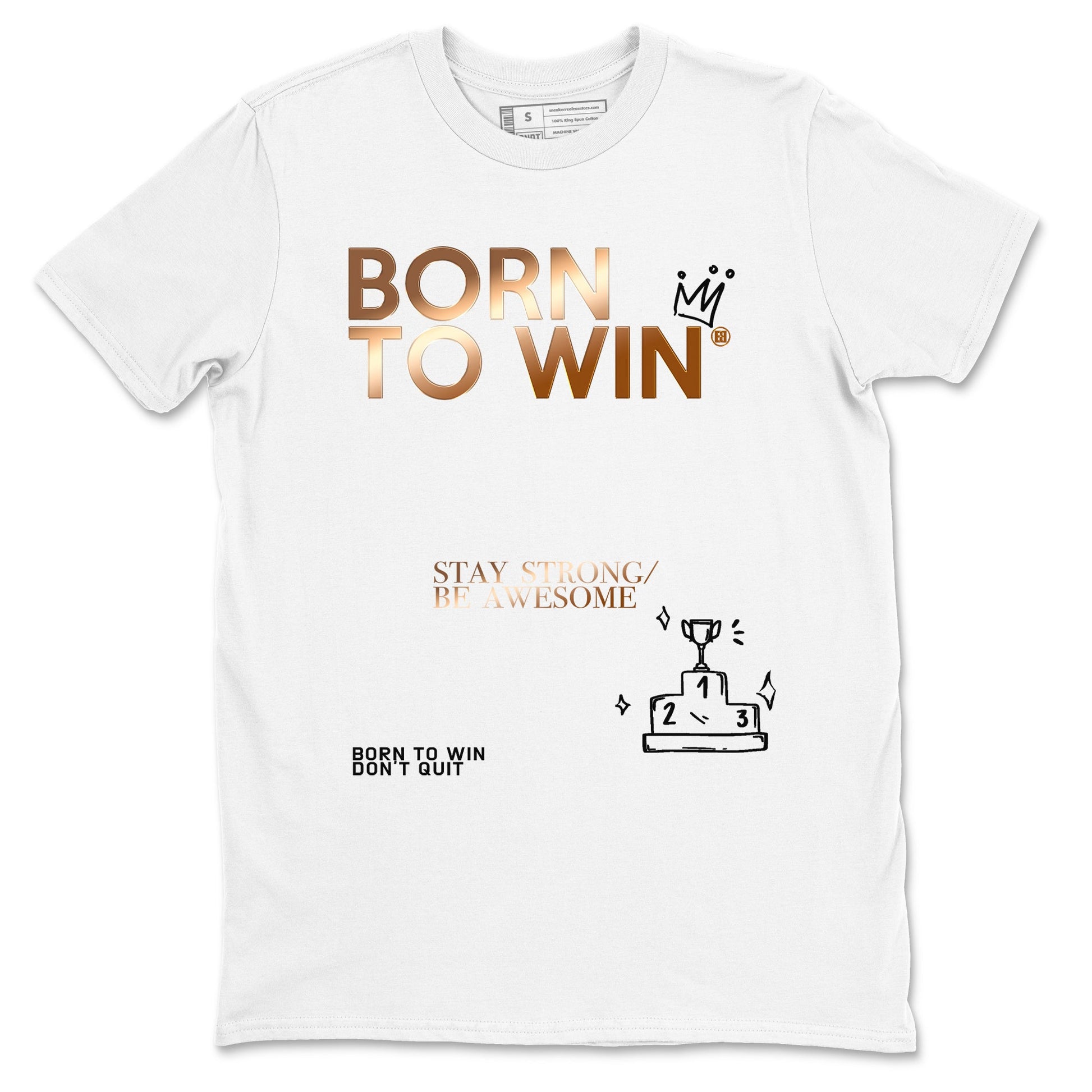 Foams One Metallic Copper shirts to match jordans Born To Win sneaker match tees Air Foamposite One Metallic Copper match shoes to clothes SNRT Sneaker Tees unisex cotton White 2 shirts