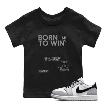 1s Wolf Grey Shirts To Match Jordans Born To Win Sneaker Match Tees Air Jordan 1 Low OG Wolf Grey SNRT Sneaker Release Tees Streetwear Clothing brand Baby and Youth Black 1 cotton tee