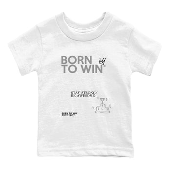 1s Wolf Grey Shirts To Match Jordans Born To Win Sneaker Match Tees Air Jordan 1 Low OG Wolf Grey SNRT Sneaker Release Tees Streetwear Clothing brand Baby and Youth White 2 cotton tee