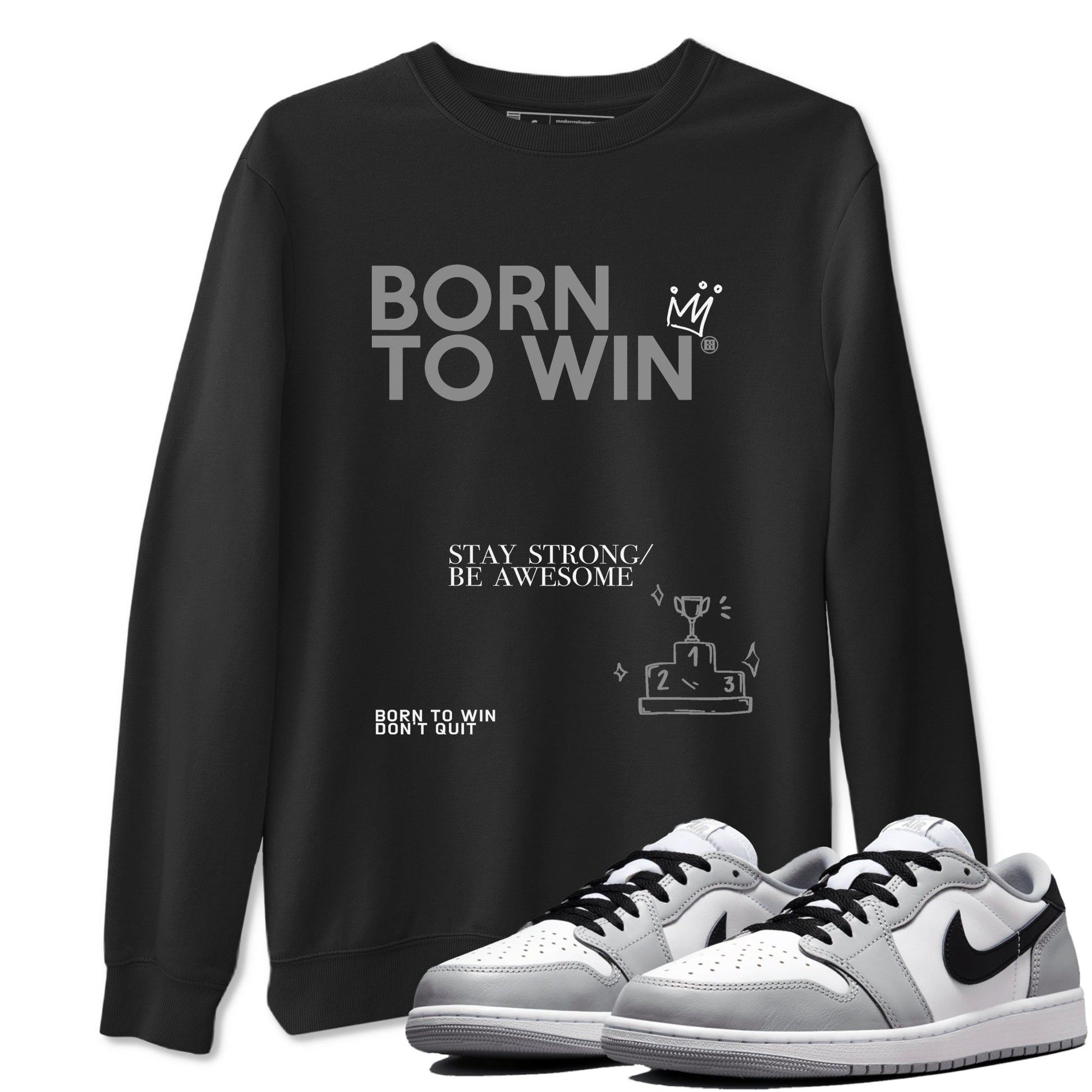 1s Wolf Grey Shirts To Match Jordans Born To Win Sneaker Match Tees Air Jordan 1 Low OG Wolf Grey SNRT Sneaker Release Tees Streetwear Clothing brand Black 1 unisex cotton tee