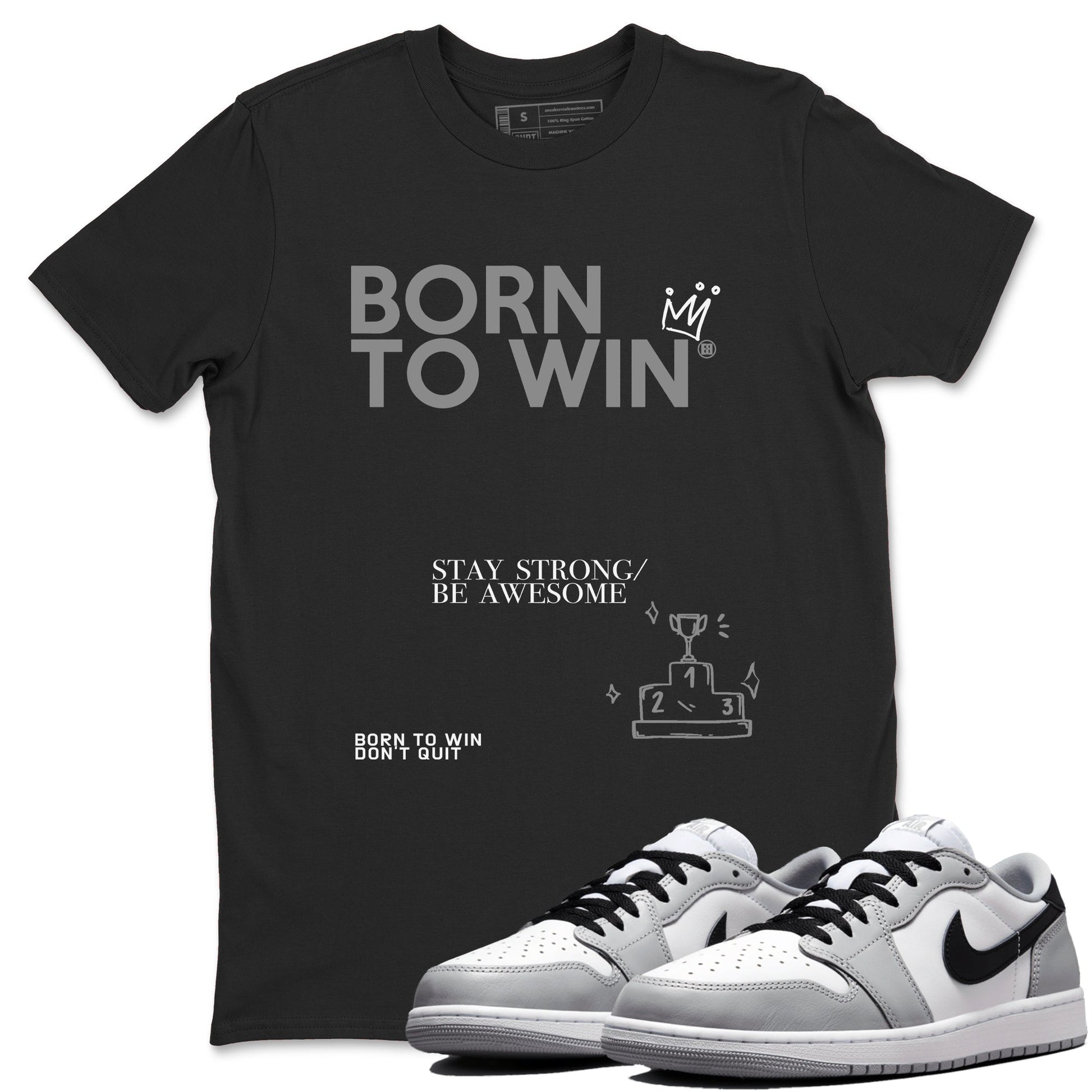1s Wolf Grey Shirts To Match Jordans Born To Win Sneaker Match Tees Air Jordan 1 Low OG Wolf Grey SNRT Sneaker Release Tees Streetwear Clothing brand Black 1 unisex cotton tee