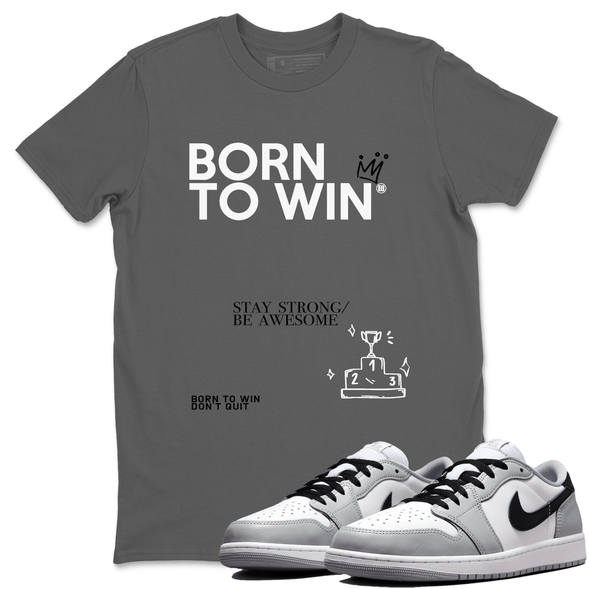 1s Wolf Grey Shirts To Match Jordans Born To Win Sneaker Match Tees Air Jordan 1 Low OG Wolf Grey SNRT Sneaker Release Tees Streetwear Clothing brand Cool Grey 1 unisex cotton tee