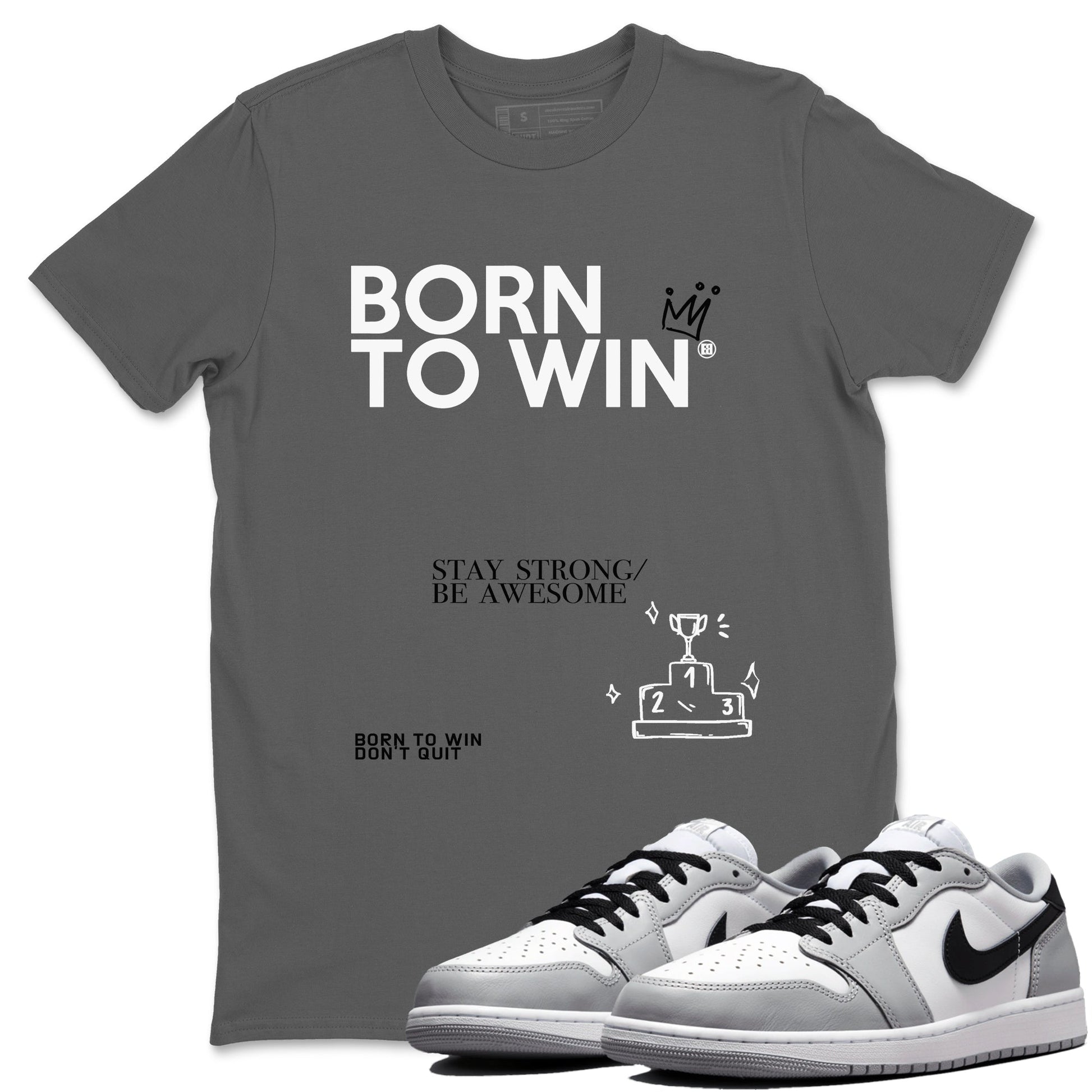 1s Wolf Grey Shirts To Match Jordans Born To Win Sneaker Match Tees Air Jordan 1 Low OG Wolf Grey SNRT Sneaker Release Tees Streetwear Clothing brand Cool Grey 1 unisex cotton tee