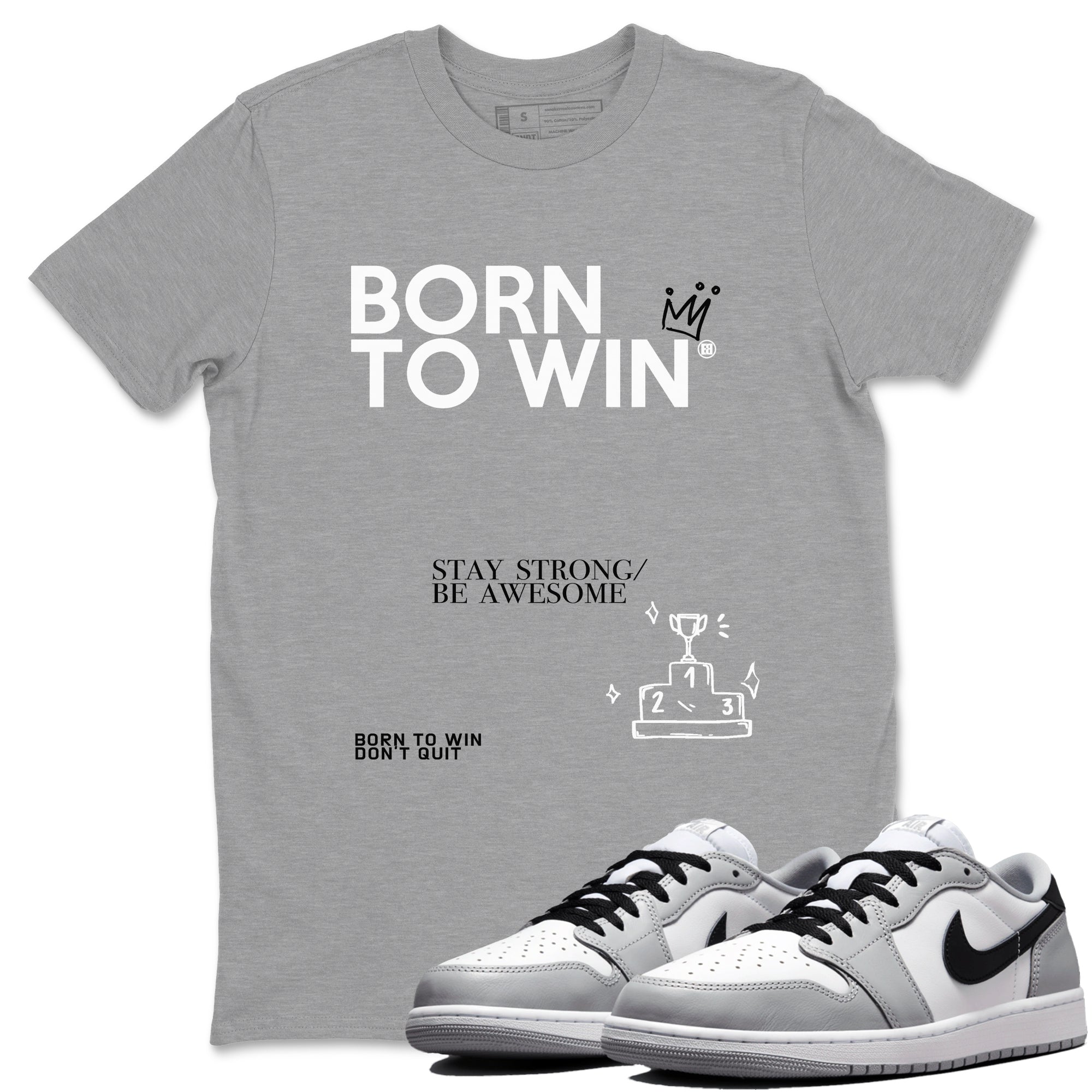 1s Wolf Grey Shirts To Match Jordans Born To Win Sneaker Match Tees Air Jordan 1 Low OG Wolf Grey SNRT Sneaker Release Tees Streetwear Clothing brand Heather Grey 1 unisex cotton tee