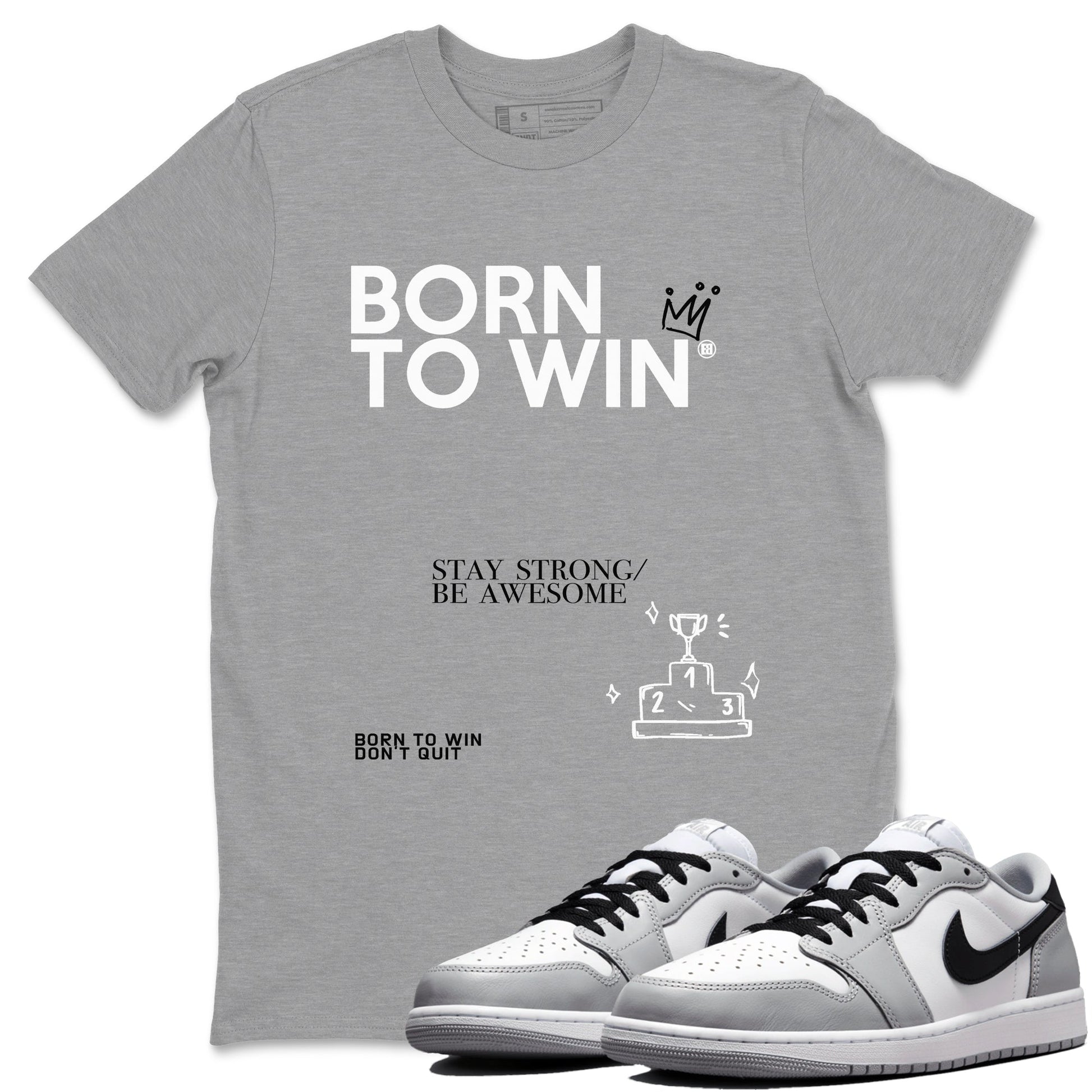 1s Wolf Grey Shirts To Match Jordans Born To Win Sneaker Match Tees Air Jordan 1 Low OG Wolf Grey SNRT Sneaker Release Tees Streetwear Clothing brand Heather Grey 1 unisex cotton tee