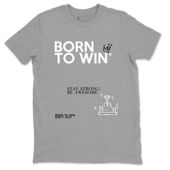 1s Wolf Grey Shirts To Match Jordans Born To Win Sneaker Match Tees Air Jordan 1 Low OG Wolf Grey SNRT Sneaker Release Tees Streetwear Clothing brand Heather Grey 2 unisex cotton tee