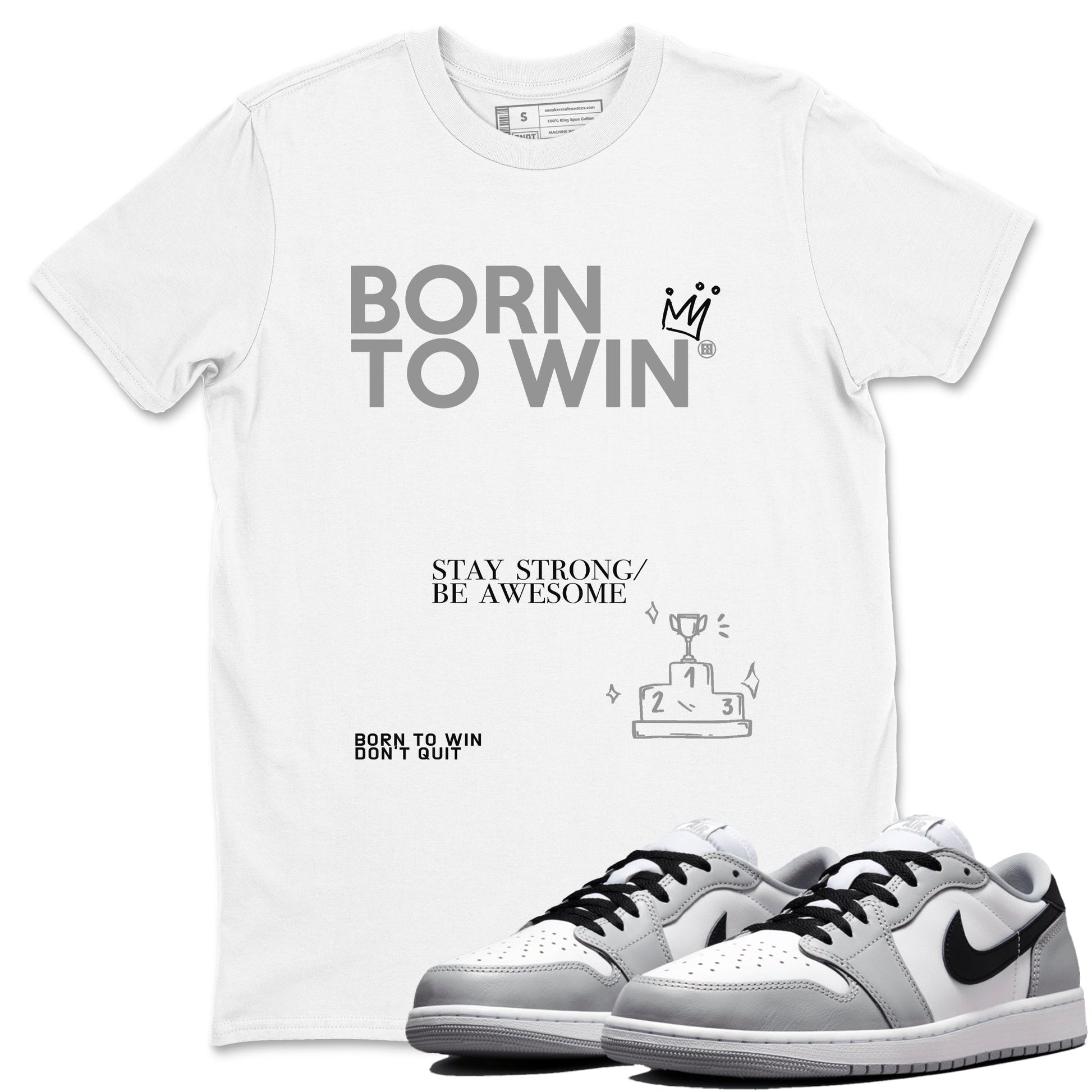 1s Wolf Grey Shirts To Match Jordans Born To Win Sneaker Match Tees Air Jordan 1 Low OG Wolf Grey SNRT Sneaker Release Tees Streetwear Clothing brand White 1 unisex cotton tee