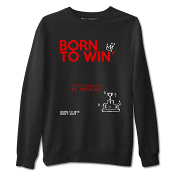 AJ1 Black Toe Reimagined shirts to match jordans Born To Win sneaker match tees Air Jordan 1 Black Toe Reimagined SNRT Sneaker Tees streetwear brand Black 2 unisex cotton tee