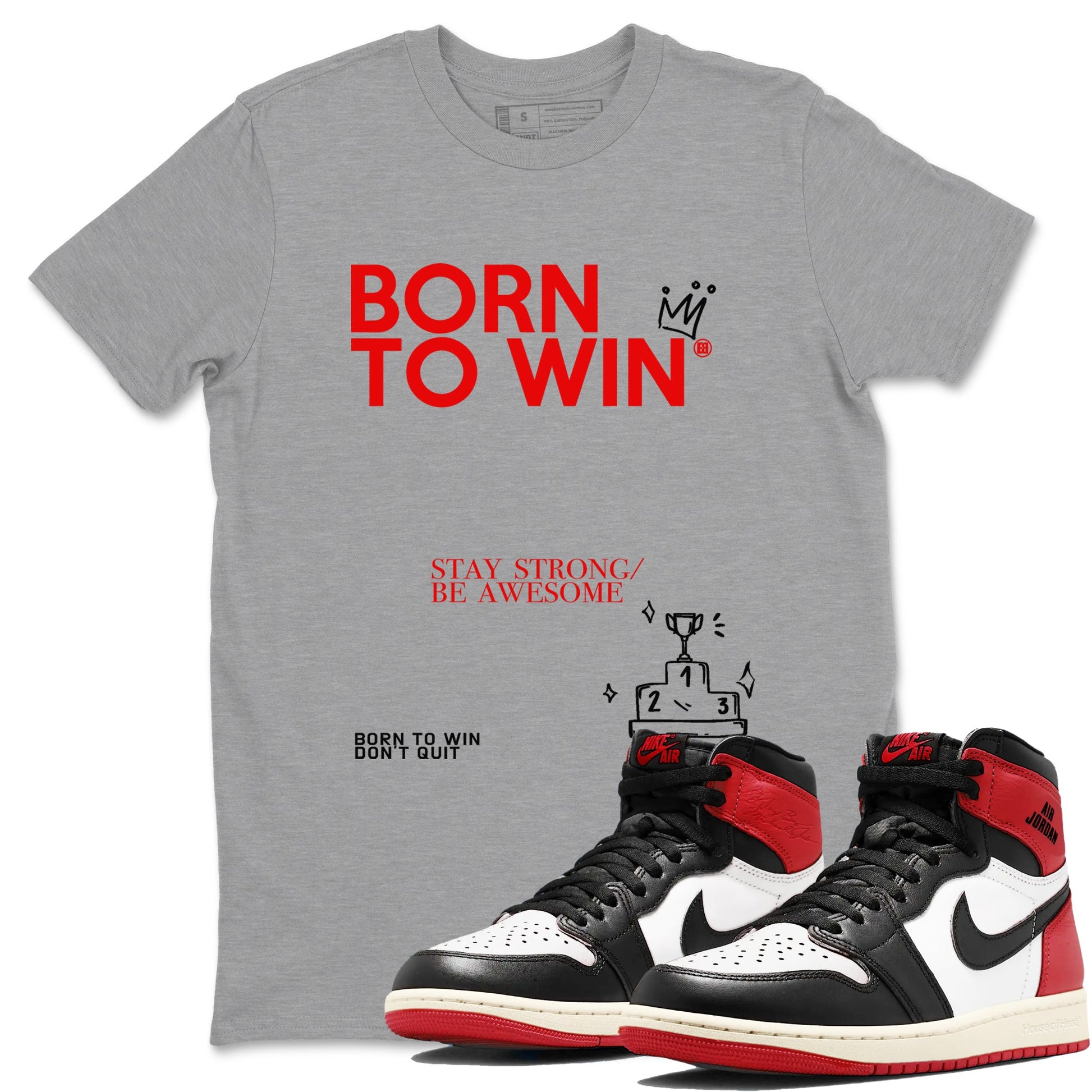 AJ1 Black Toe Reimagined shirts to match jordans Born To Win sneaker match tees Air Jordan 1 Black Toe Reimagined SNRT Sneaker Tees streetwear brand Heather Grey 1 unisex cotton tee