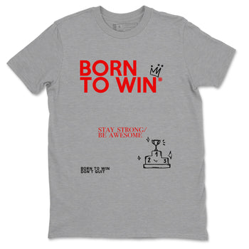 AJ1 Black Toe Reimagined shirts to match jordans Born To Win sneaker match tees Air Jordan 1 Black Toe Reimagined SNRT Sneaker Tees streetwear brand Heather Grey 2 unisex cotton tee