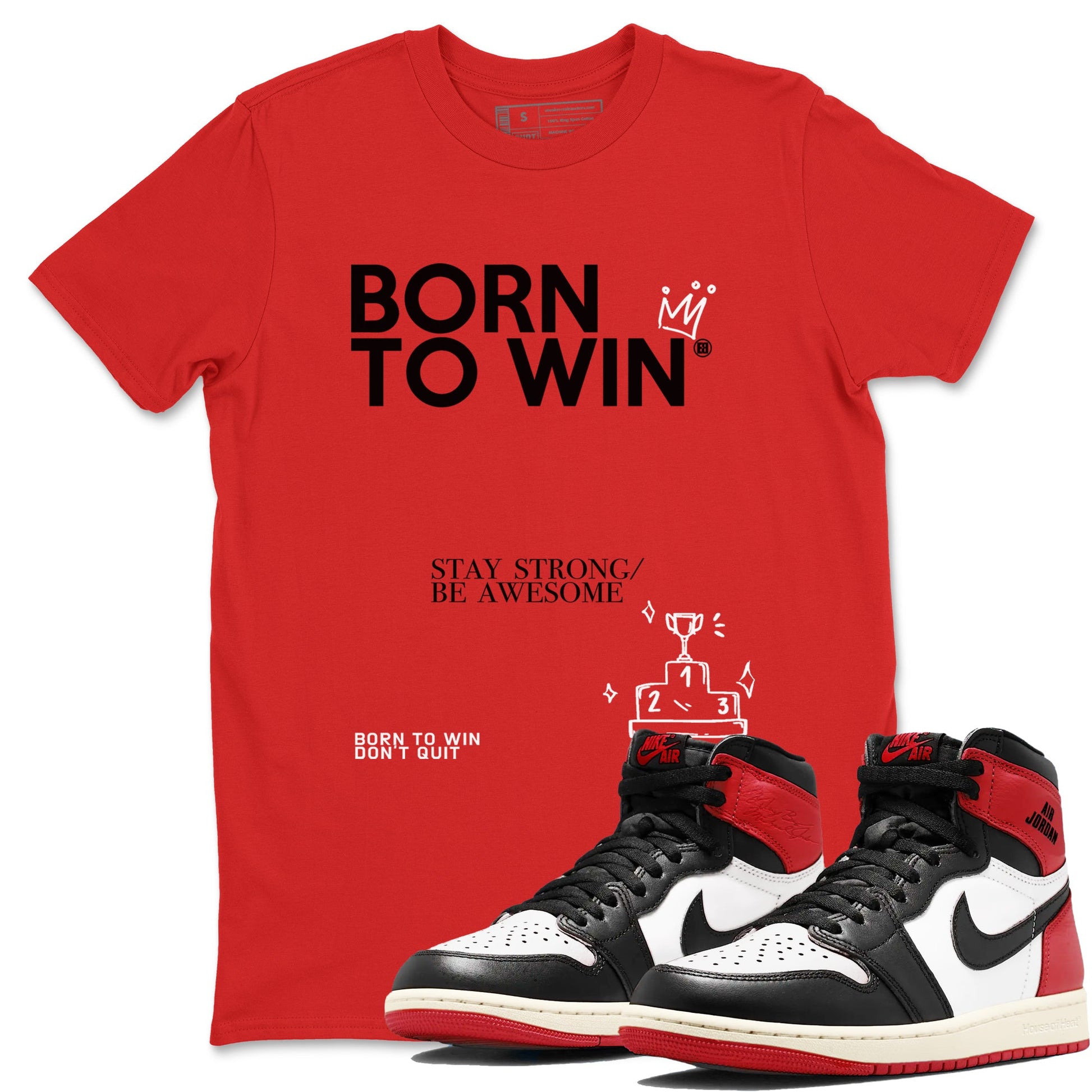 AJ1 Black Toe Reimagined shirts to match jordans Born To Win sneaker match tees Air Jordan 1 Black Toe Reimagined SNRT Sneaker Tees streetwear brand Red 1 unisex cotton tee