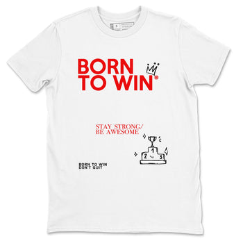 AJ1 Black Toe Reimagined shirts to match jordans Born To Win sneaker match tees Air Jordan 1 Black Toe Reimagined SNRT Sneaker Tees streetwear brand White 2 unisex cotton tee
