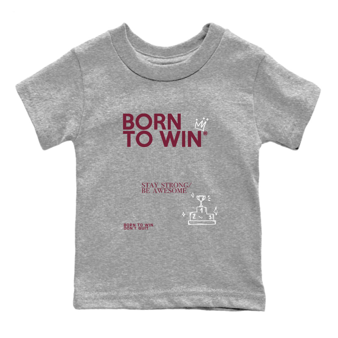 Air Jordan 1 High OG Metallic Burgundy shirts to match jordans Born To Win sneaker match tees Air Jordan 1 Metallic Burgundy SNRT Sneaker Tees streetwear brand Baby and Youth Heather Grey 2 cotton tee