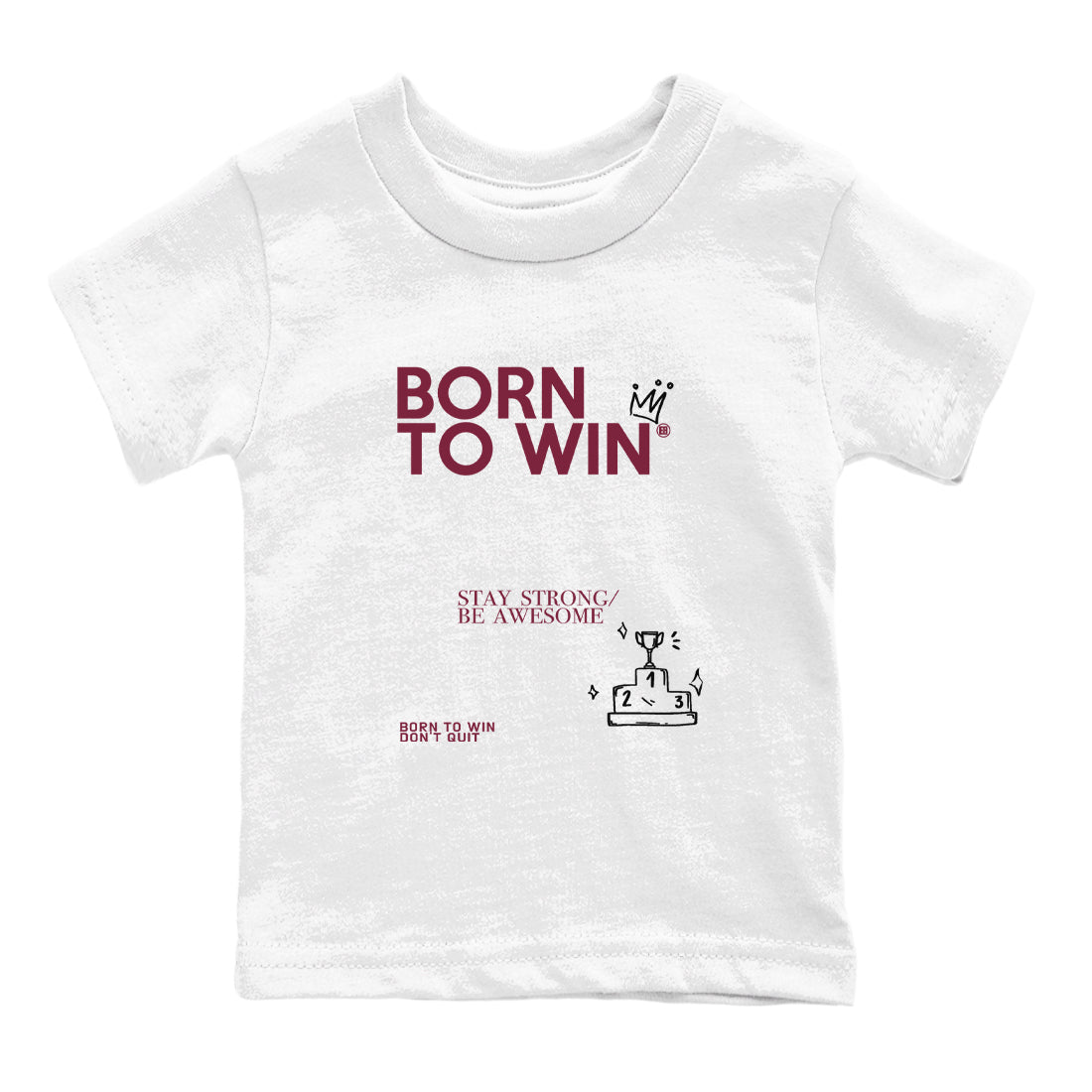 Air Jordan 1 High OG Metallic Burgundy shirts to match jordans Born To Win sneaker match tees Air Jordan 1 Metallic Burgundy SNRT Sneaker Tees streetwear brand Baby and Youth White 2 cotton tee