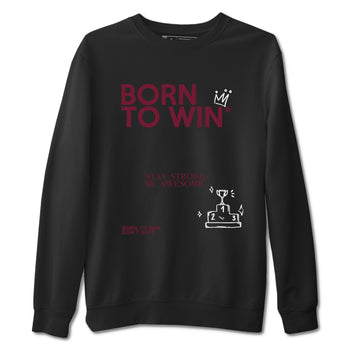 Air Jordan 1 High OG Metallic Burgundy shirts to match jordans Born To Win sneaker match tees Air Jordan 1 Metallic Burgundy SNRT Sneaker Tees streetwear brand Black 2 unisex cotton tee