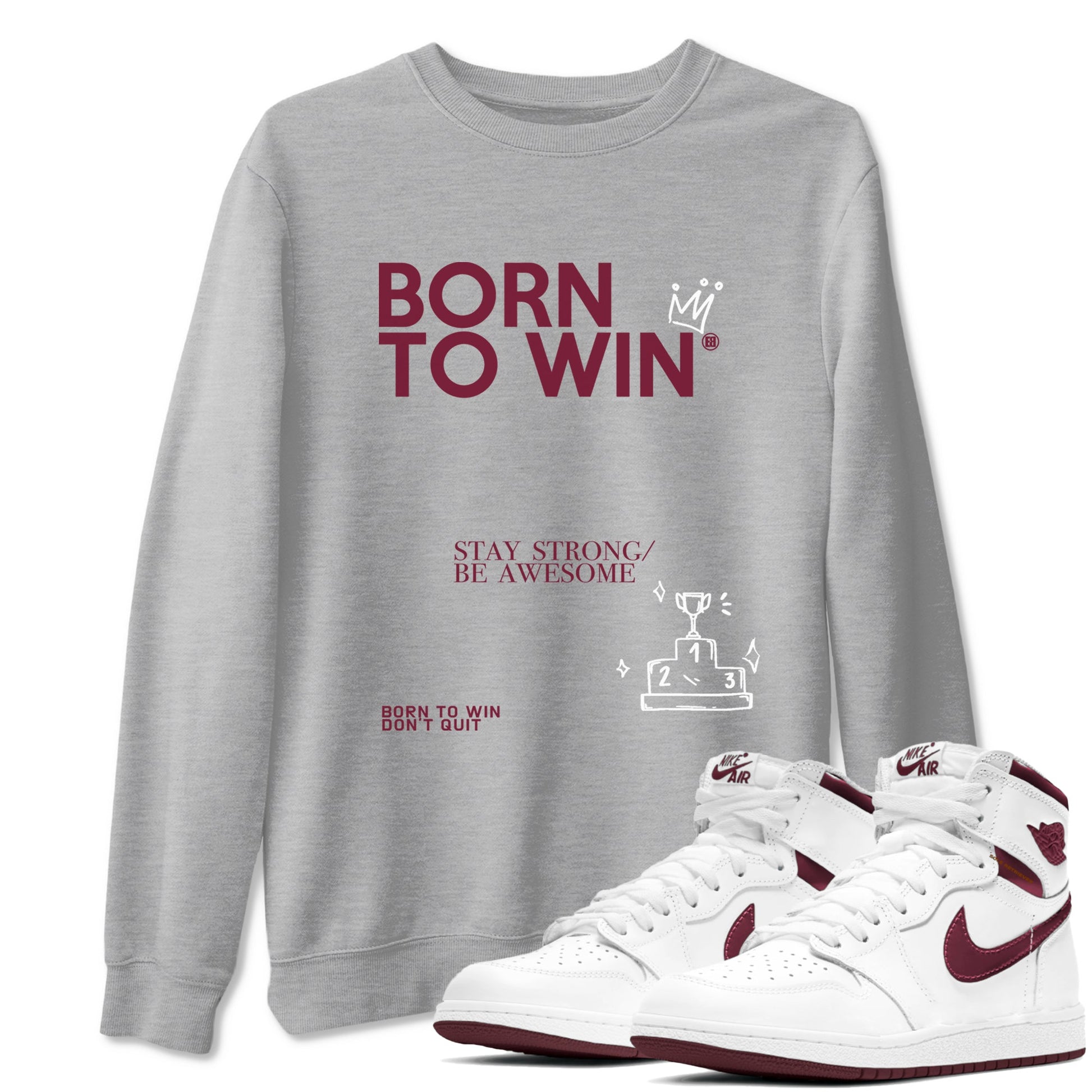 Air Jordan 1 High OG Metallic Burgundy shirts to match jordans Born To Win sneaker match tees Air Jordan 1 Metallic Burgundy SNRT Sneaker Tees streetwear brand Heather Grey 1 unisex cotton tee