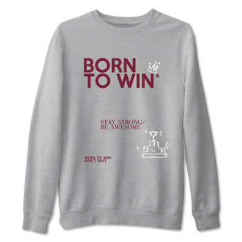 Air Jordan 1 High OG Metallic Burgundy shirts to match jordans Born To Win sneaker match tees Air Jordan 1 Metallic Burgundy SNRT Sneaker Tees streetwear brand Heather Grey 2 unisex cotton tee