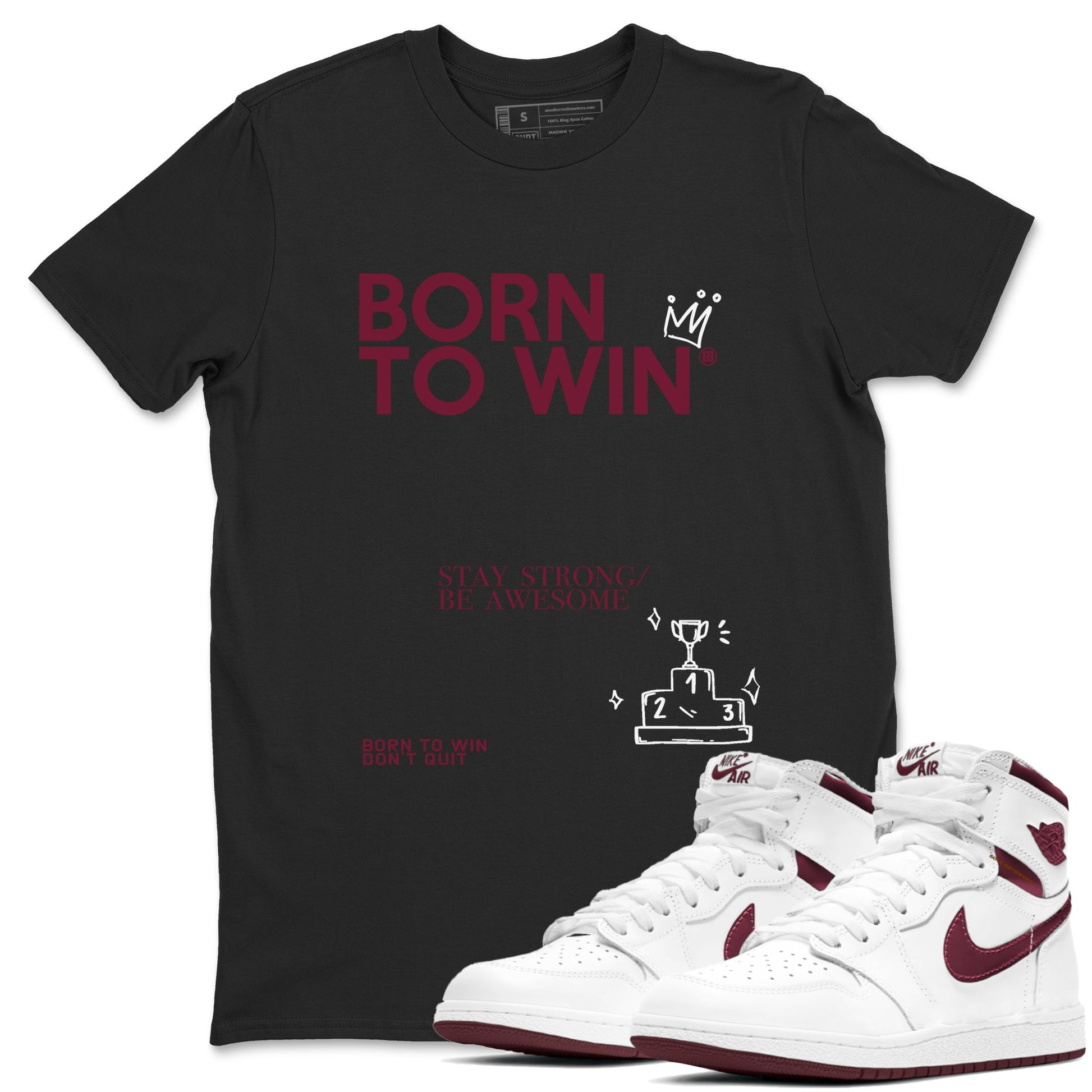 Air Jordan 1 High OG Metallic Burgundy shirts to match jordans Born To Win sneaker match tees Air Jordan 1 Metallic Burgundy SNRT Sneaker Tees streetwear brand Black 1 unisex cotton tee