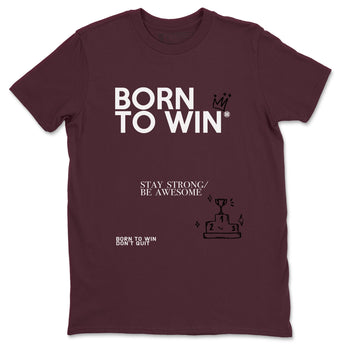 Air Jordan 1 High OG Metallic Burgundy shirts to match jordans Born To Win sneaker match tees Air Jordan 1 Metallic Burgundy SNRT Sneaker Tees streetwear brand Maroon 2 unisex cotton tee