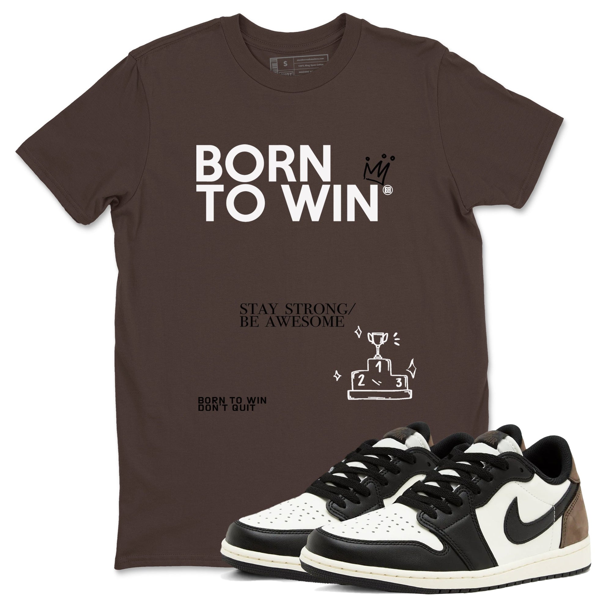 Air Jordan 1 Low Mocha shirts to match jordans Born To Win sneaker match tees AJ1 Mocha SNRT Sneaker Tees streetwear brand Dark Chocolate 1 unisex cotton tee