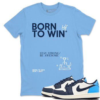 1s Obsidian shirts to match jordans Born To Win shirts to match Jordans AJ1 Retro Low OG Obsidian match shoes to clothes SNRT Sneaker Tees unisex cotton Carolina Blue 1 shirts