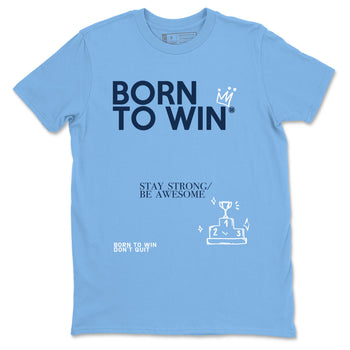1s Obsidian shirts to match jordans Born To Win shirts to match Jordans AJ1 Retro Low OG Obsidian match shoes to clothes SNRT Sneaker Tees unisex cotton Carolina Blue 2 shirts