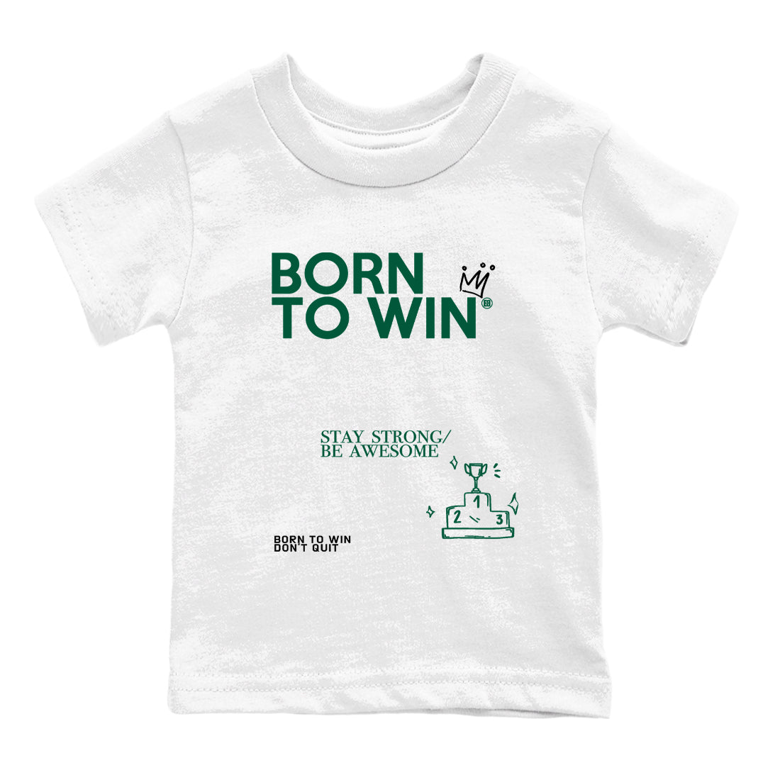Sneaker Threads – Sneaker Tees To Match Air Jordan 1 Pro Green – Born To Win Youth Graphic Tee White 2. Perfect for Jordan releases 2025 colorways.