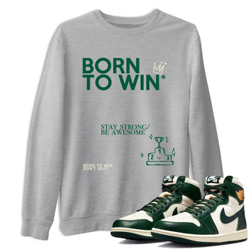 Sneaker Threads – Sneaker Tees To Match Air Jordan 1 Pro Green – Born To Win Graphic Tee Heather Grey 1. Perfect for Jordan releases 2025 colorways.