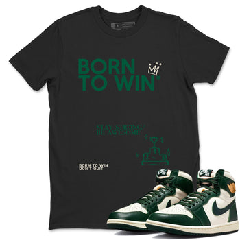 Sneaker Threads – Sneaker Tees To Match Air Jordan 1 Pro Green – Born To Win Graphic Tee Black 1. Perfect for Jordan releases 2025 colorways.