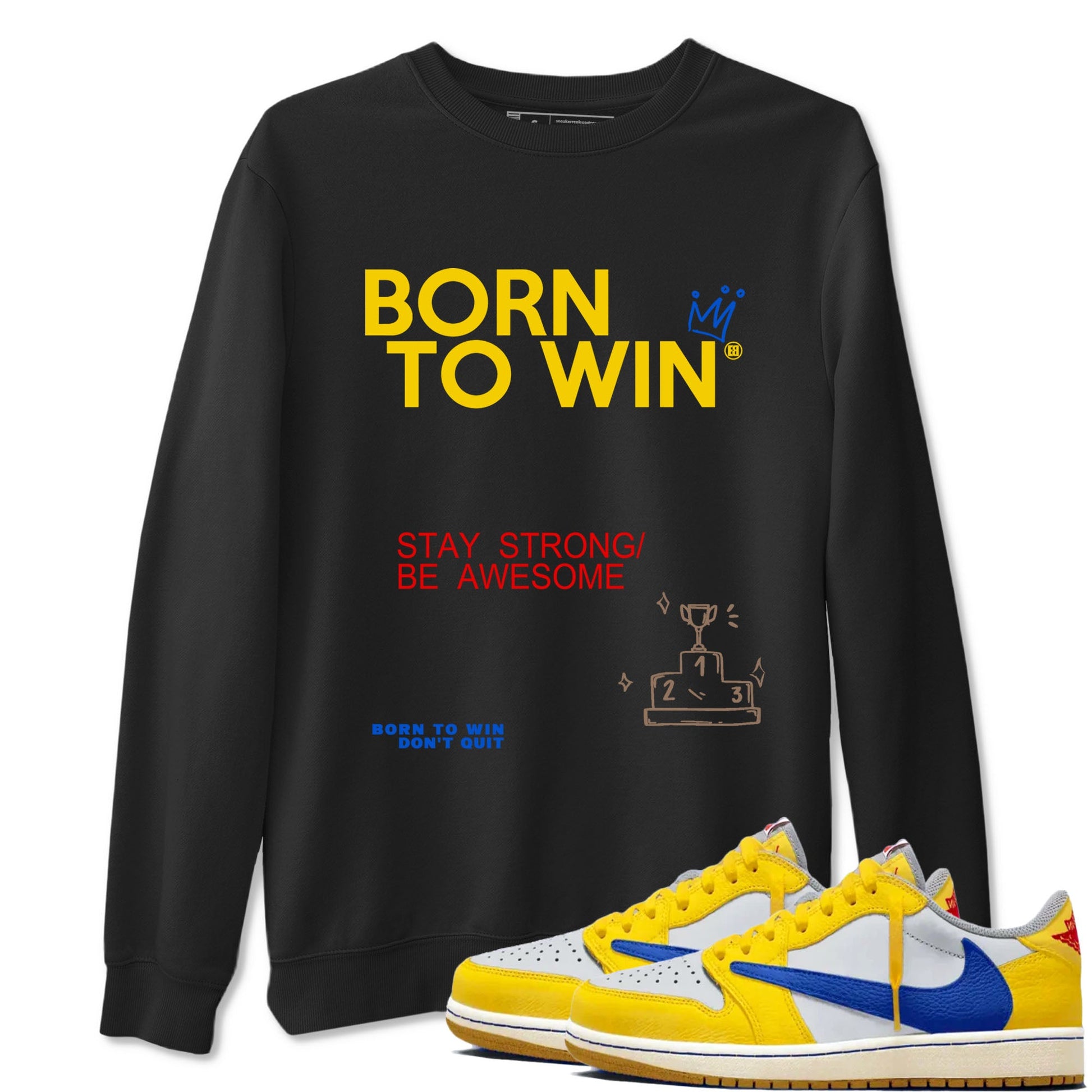 Air Jordan 1 Low Travis Scott Canary shirts to match jordans Born To Win sneaker match tees AJ1 Travis Scott Canary SNRT Sneaker Release Tees unisex cotton Black 1 crew neck shirt