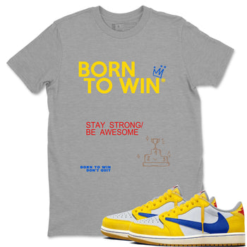 Air Jordan 1 Low Travis Scott Canary shirts to match jordans Born To Win sneaker match tees AJ1 Travis Scott Canary SNRT Sneaker Release Tees unisex cotton Heather Grey 1 crew neck shirt