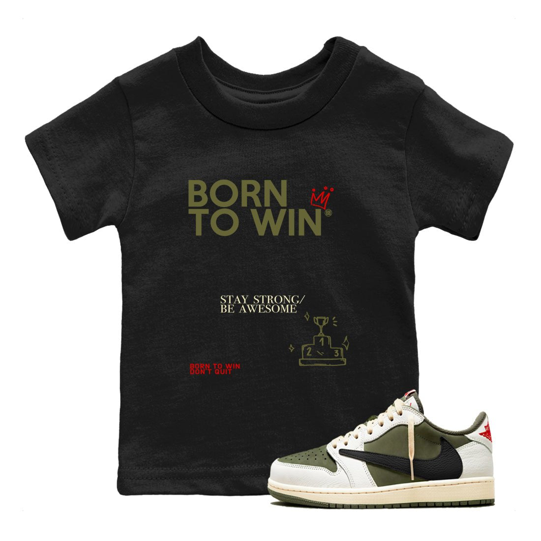 1s Travis Scott Medium Olive shirts to match jordans Born To Win sneaker match tees Air Jordan 1 Travis Scott Medium Olive SNRT Sneaker Tees streetwear brand