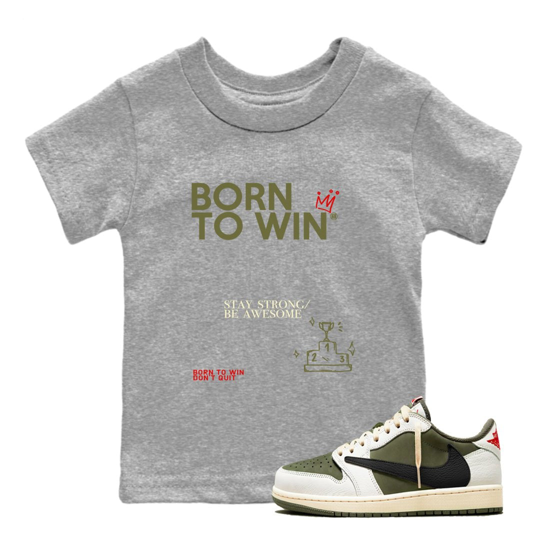 1s Travis Scott Medium Olive shirts to match jordans Born To Win sneaker match tees Air Jordan 1 Travis Scott Medium Olive SNRT Sneaker Tees streetwear brand