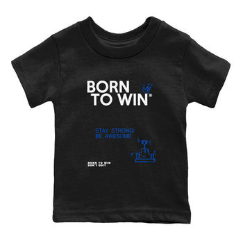 Air Jordan 11 Retro Black and Varsity Royal shirts to match jordans Born To Win sneaker match tees AJ11 Black and Varsity Royal SNRT sneaker release tees baby toddler Black 2 cotton Shirt
