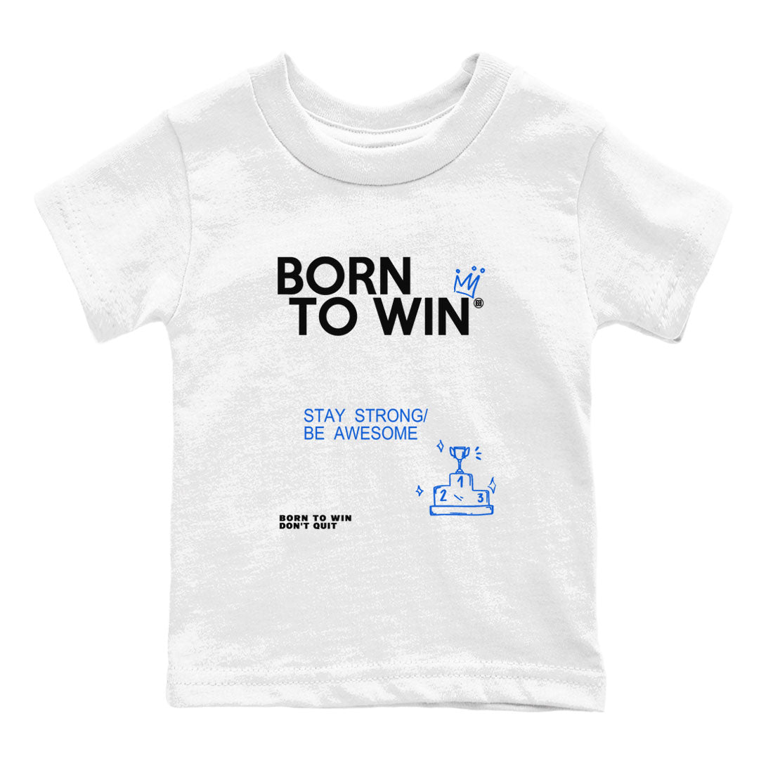 Air Jordan 11 Retro Black and Varsity Royal shirts to match jordans Born To Win sneaker match tees AJ11 Black and Varsity Royal SNRT sneaker release tees baby toddler White 2 cotton Shirt