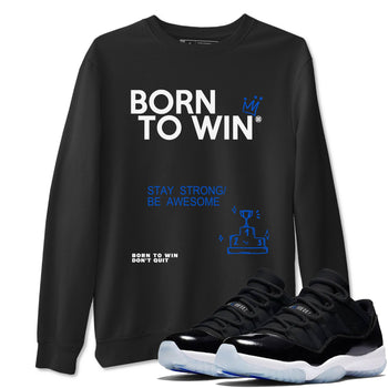 Air Jordan 11 Retro Black and Varsity Royal shirts to match jordans Born To Win sneaker match tees AJ11 Black and Varsity Royal SNRT Sneaker Release Tees unisex cotton Black 1 crew neck shirt
