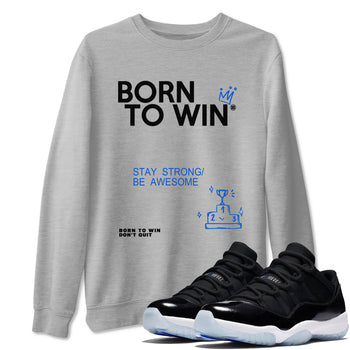 Air Jordan 11 Retro Black and Varsity Royal shirts to match jordans Born To Win sneaker match tees AJ11 Black and Varsity Royal SNRT Sneaker Release Tees unisex cotton Heather Grey 1 crew neck shirt