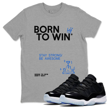 Air Jordan 11 Retro Black and Varsity Royal shirts to match jordans Born To Win sneaker match tees AJ11 Black and Varsity Royal SNRT Sneaker Release Tees unisex cotton Heather Grey 1 crew neck shirt